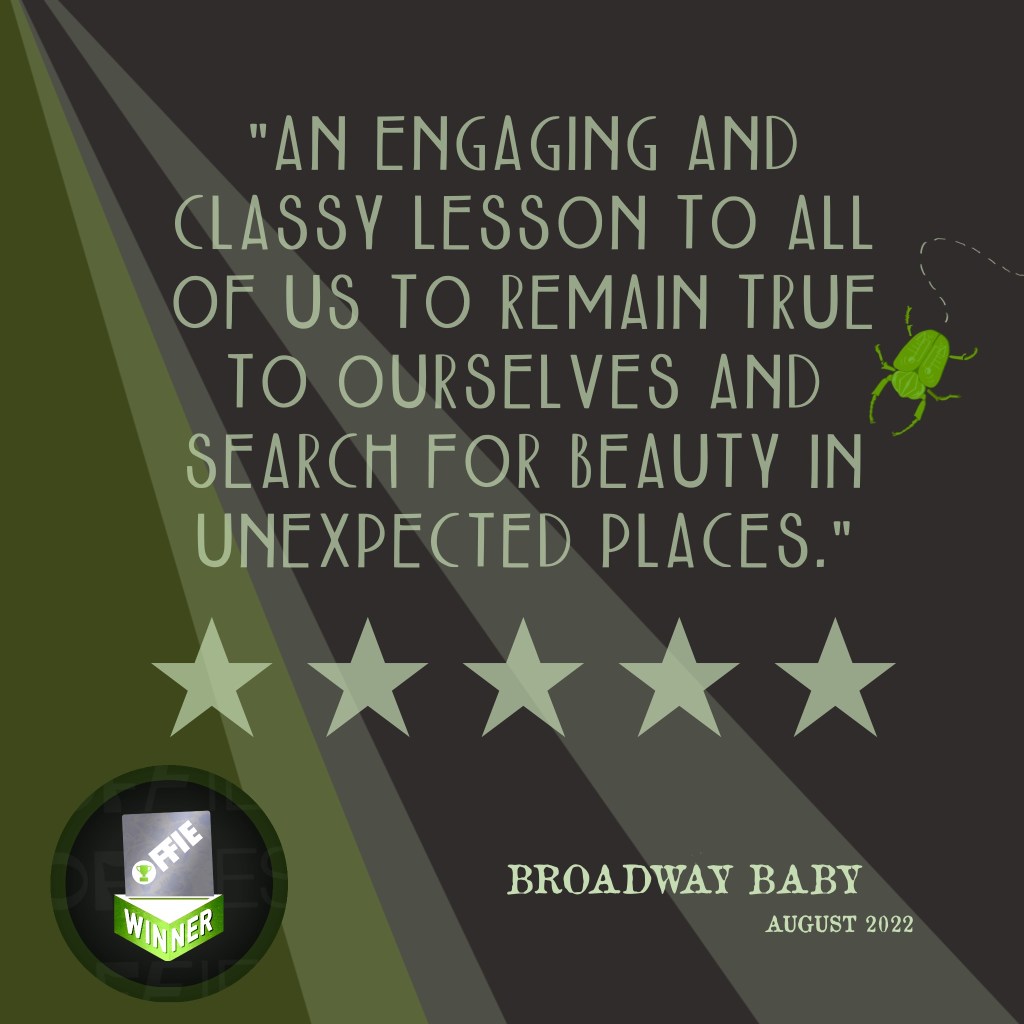 "An engaging and classy lesson to all of us to remain true to ourselves and search for beauty in unexpected places."
5 stars.
Broadway Baby, August 2022.